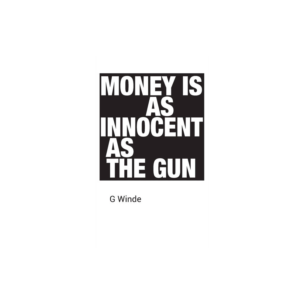 Geoff Winde Money is as innocent as the gun (inbunden, eng)