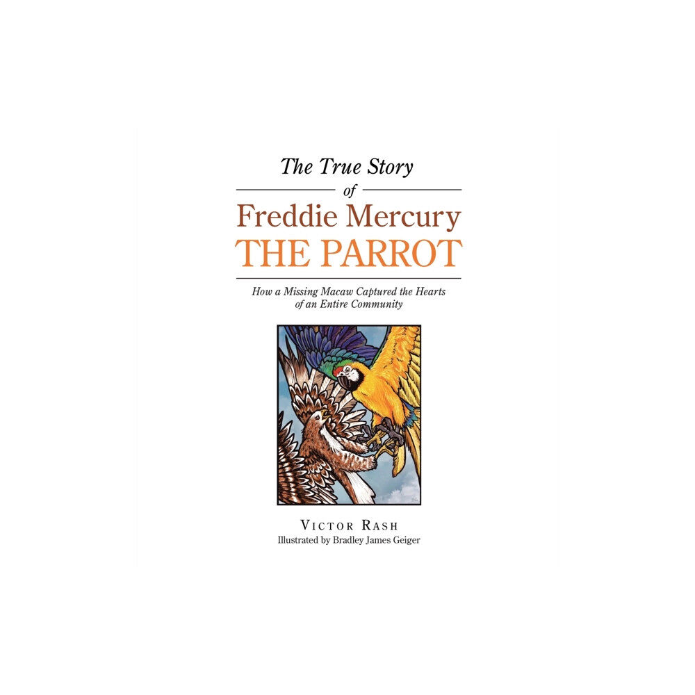 iUniverse The True Story of Freddie Mercury the Parrot (inbunden, eng)