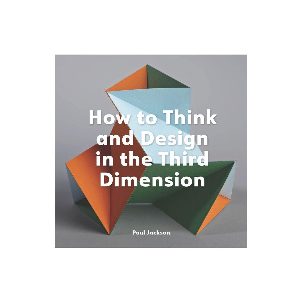 Quercus Publishing How to Think and Design in the Third Dimension (häftad, eng)