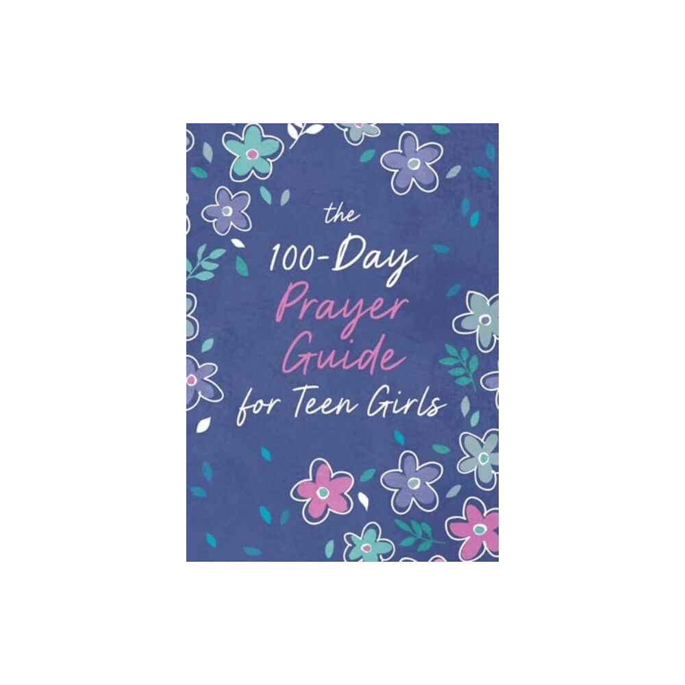 Barbour Young Adult The 100-Day Prayer Guide for Teen Girls (häftad, eng)