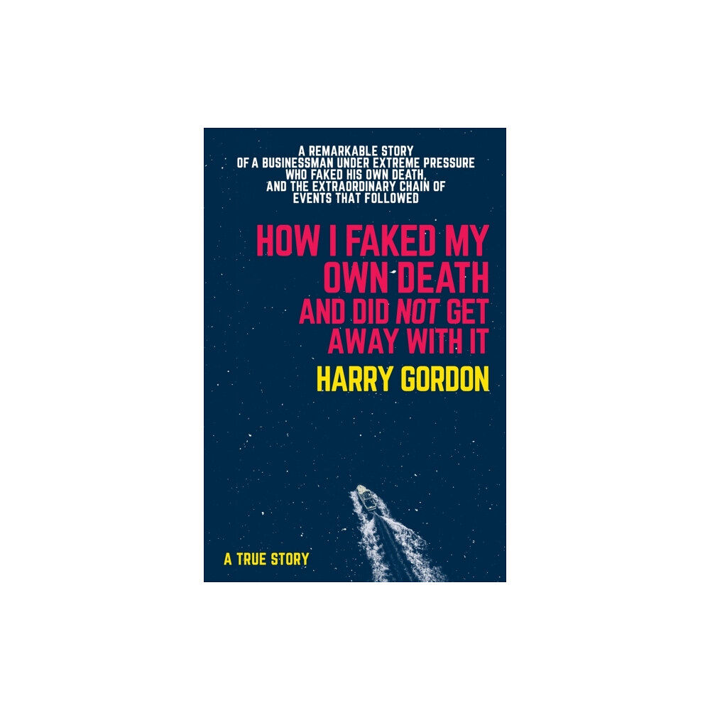 New Holland Publishers HOW I FAKED MY OWN DEATH AND DID NOT GET AWAY WITH IT (häftad, eng)