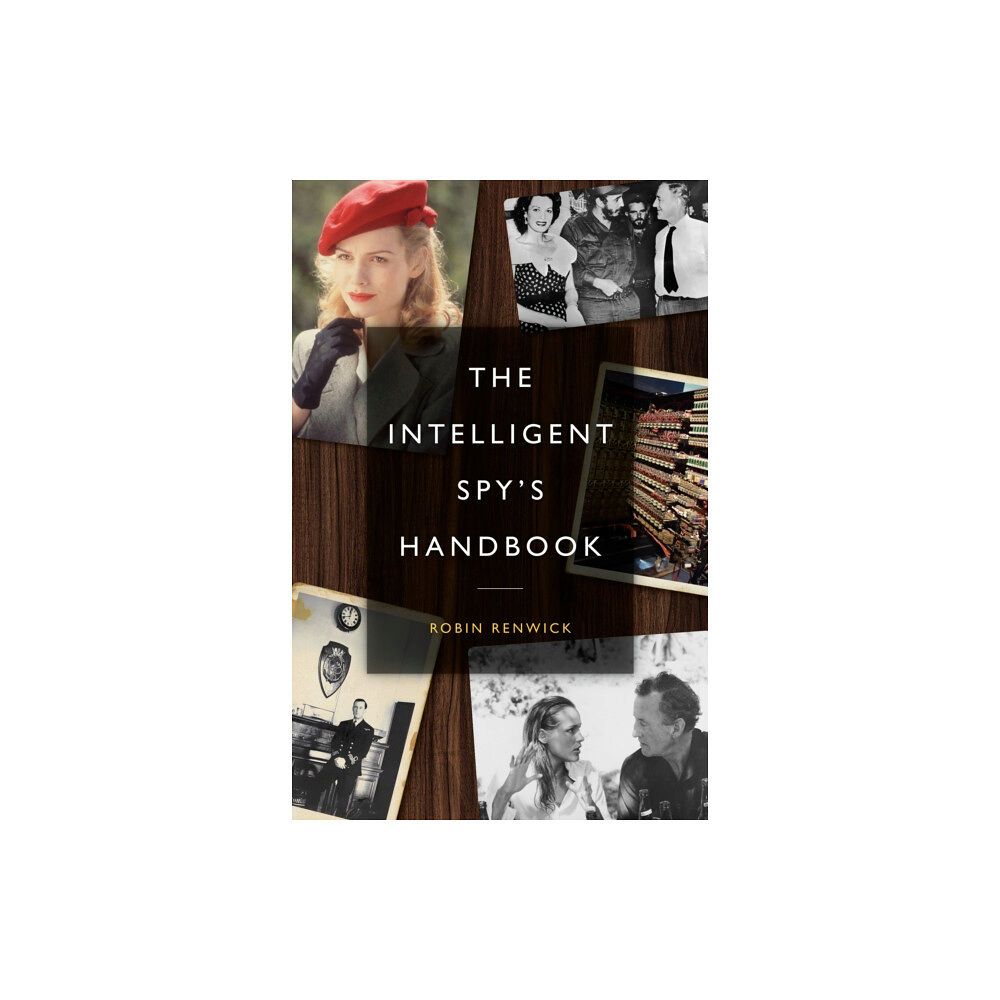 Biteback Publishing The Intelligent Spy's Handbook (inbunden, eng)