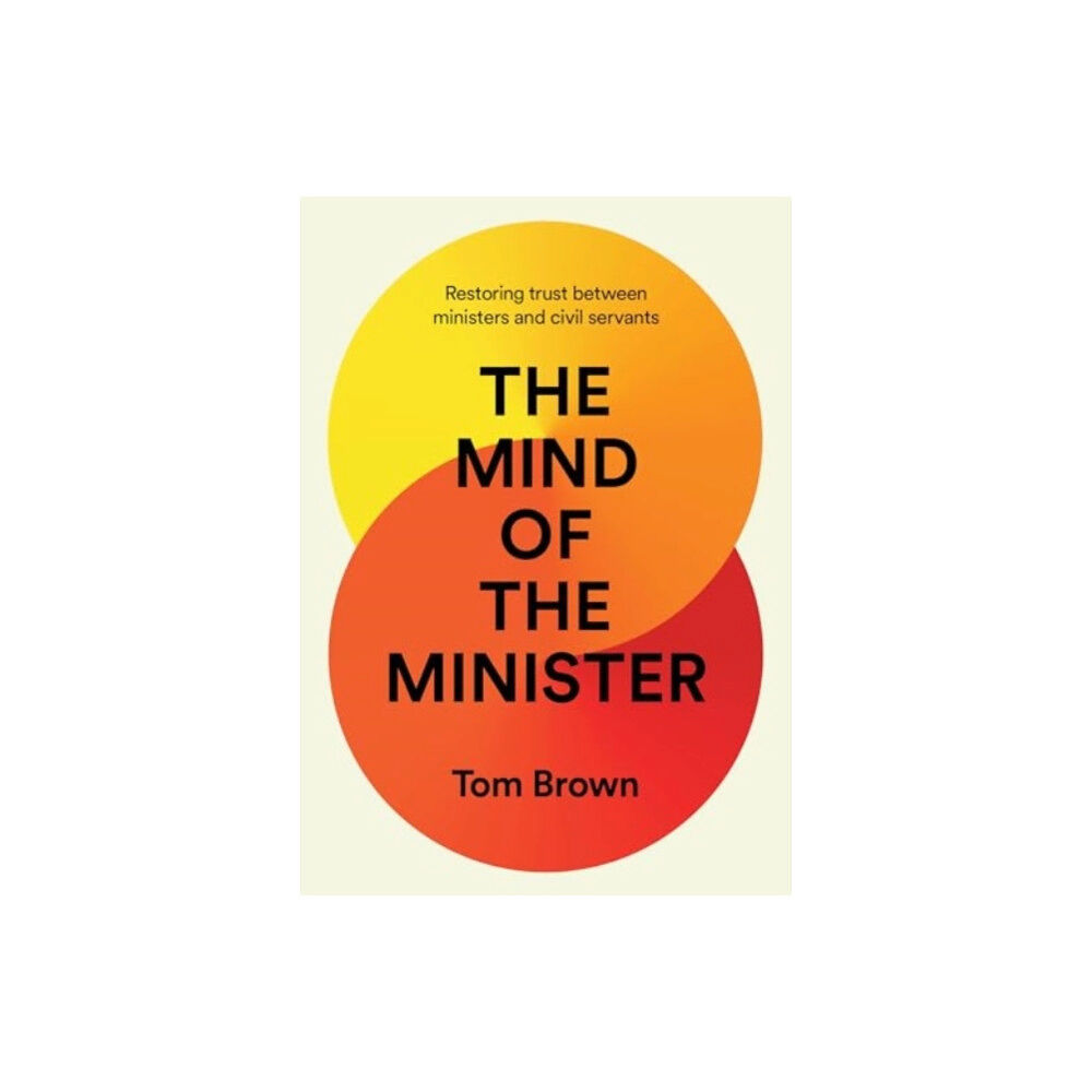 Biteback Publishing The Mind of the Minister (inbunden, eng)