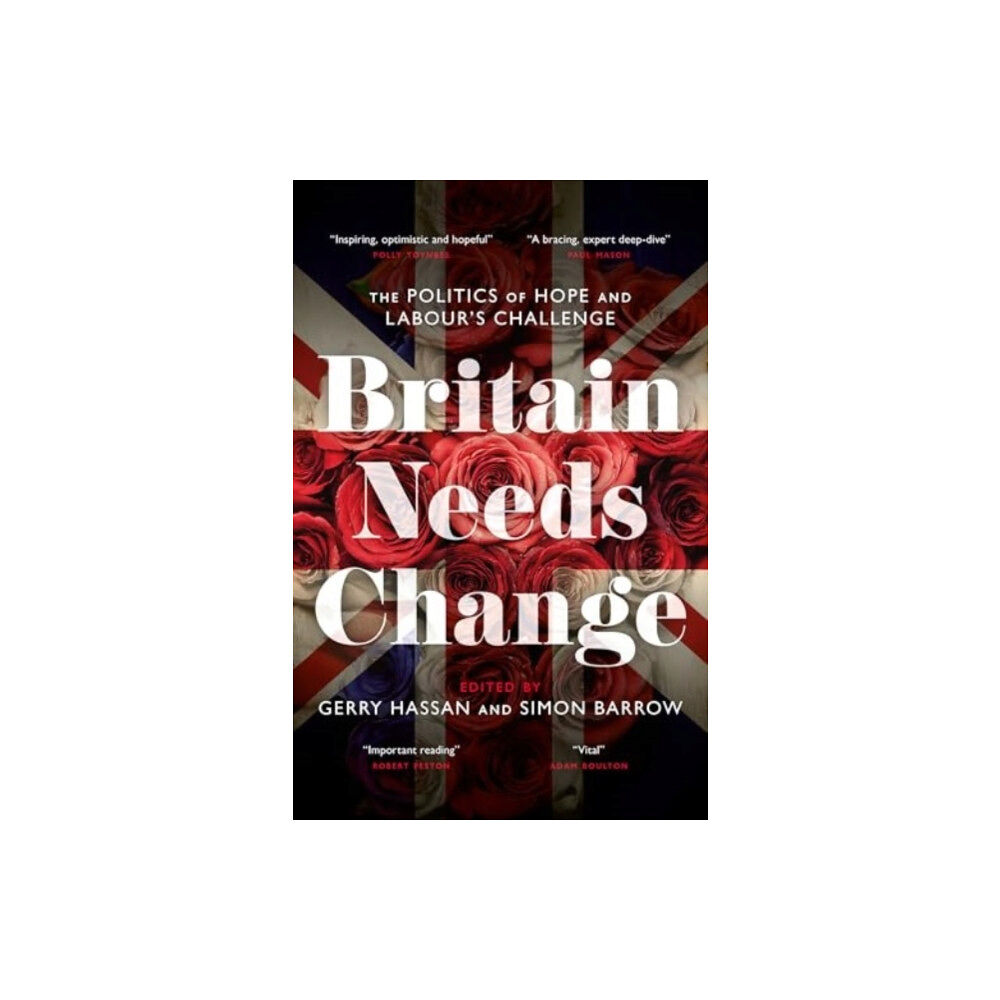 Biteback Publishing Britain Needs Change (inbunden, eng)