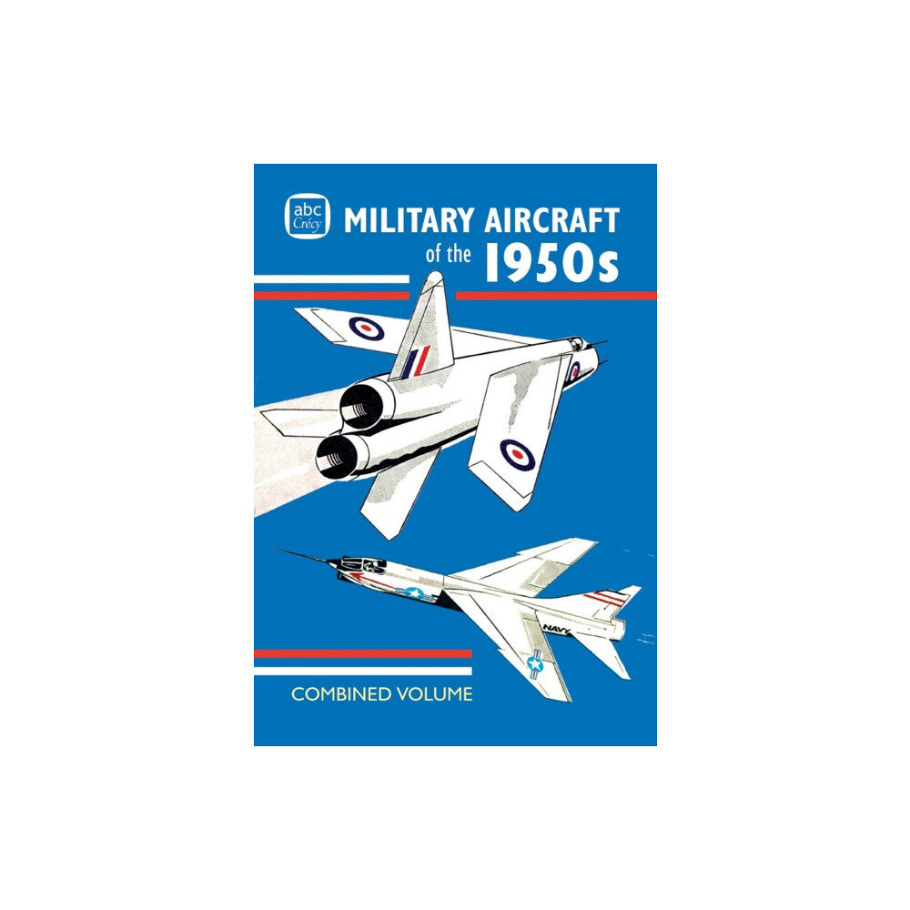 Crecy Publishing abc Military Aircraft of the 1950s Combined Volume (inbunden, eng)