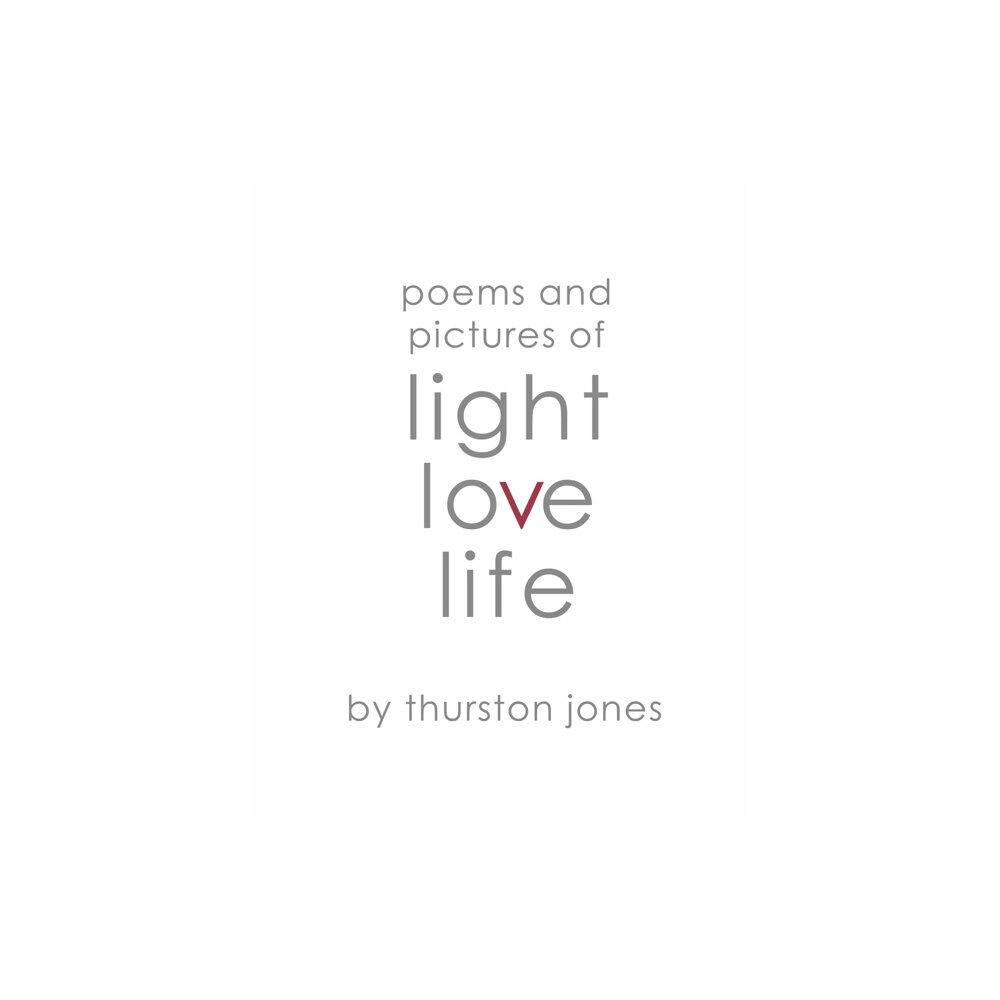 Independent Publishing Network Poems and Pictures of Light, Love and Life (häftad, eng)