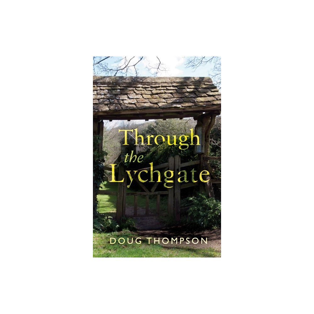 Troubador Publishing Through the Lychgate (häftad, eng)