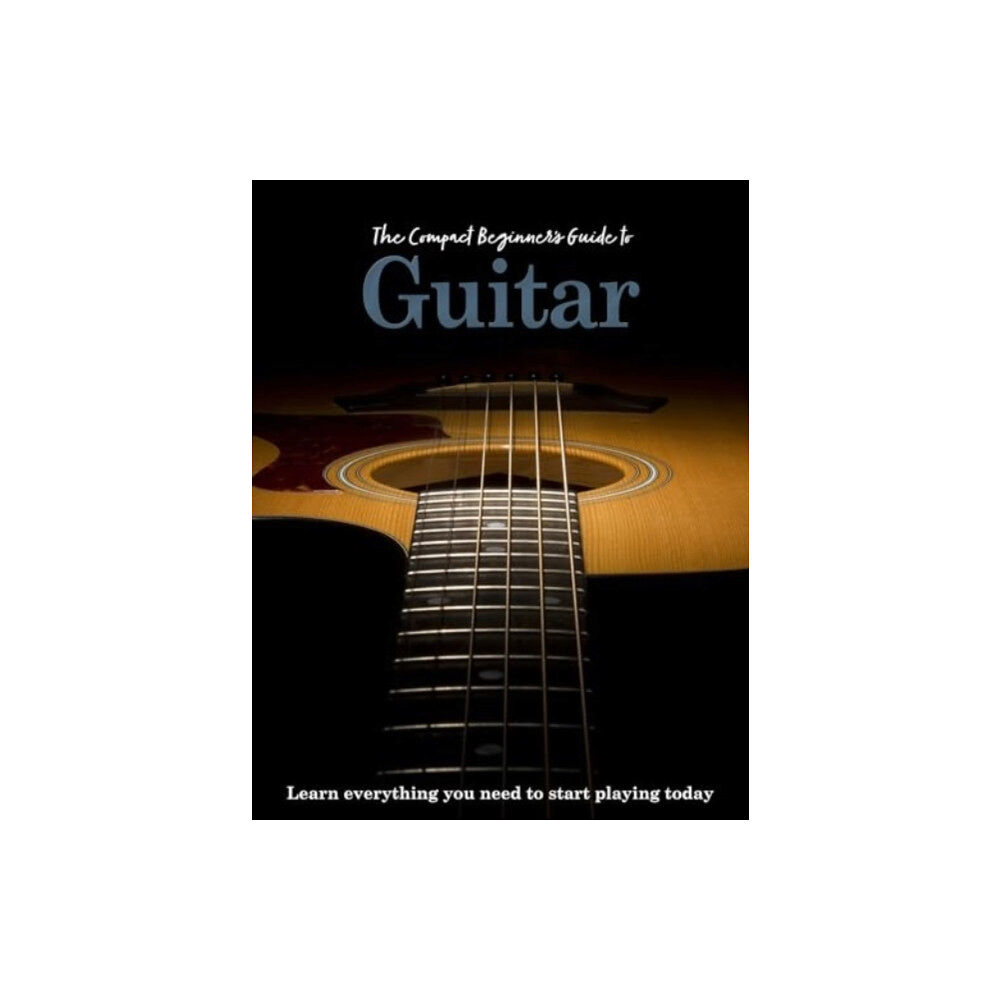 Danann Media Publishing Limited The Compact Beginner's Guide to Guitar (inbunden, eng)