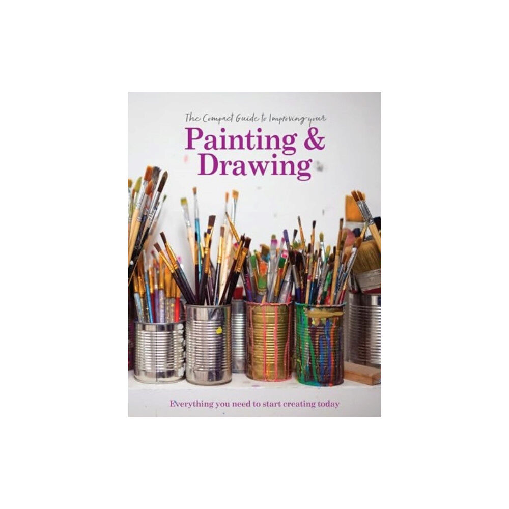 Danann Media Publishing Limited The Compact Guide to Improving your Painting and Drawing (inbunden, eng)