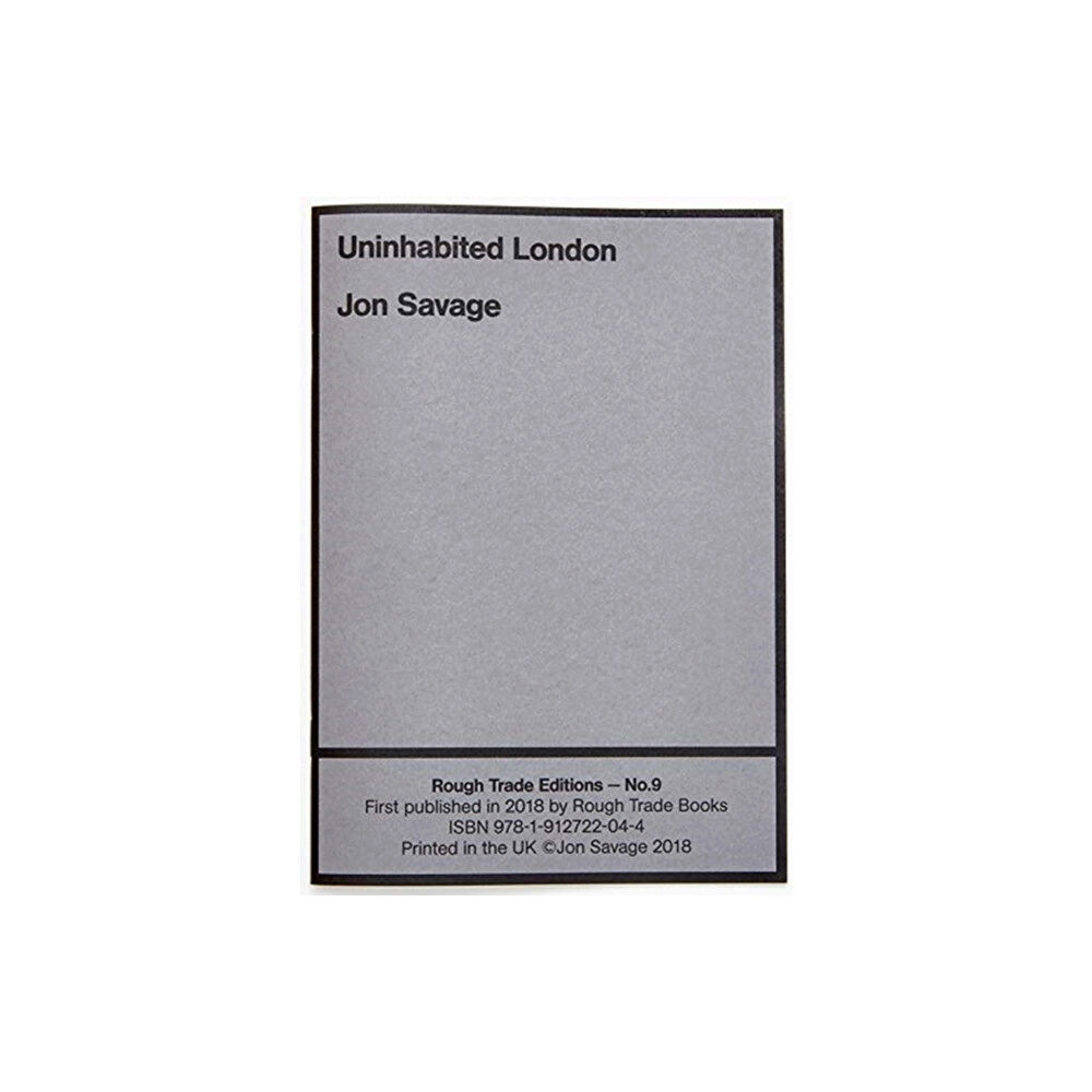 Rough Trade Books Uninhabited London - Jon Savage (RT#9) (häftad, eng)