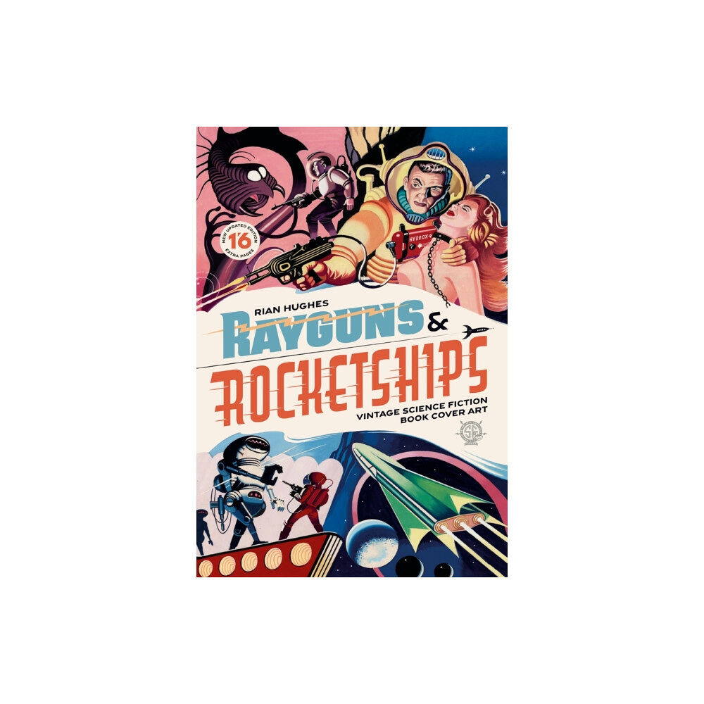 Korero Press Rayguns and Rocketships: Revised Edition (inbunden, eng)