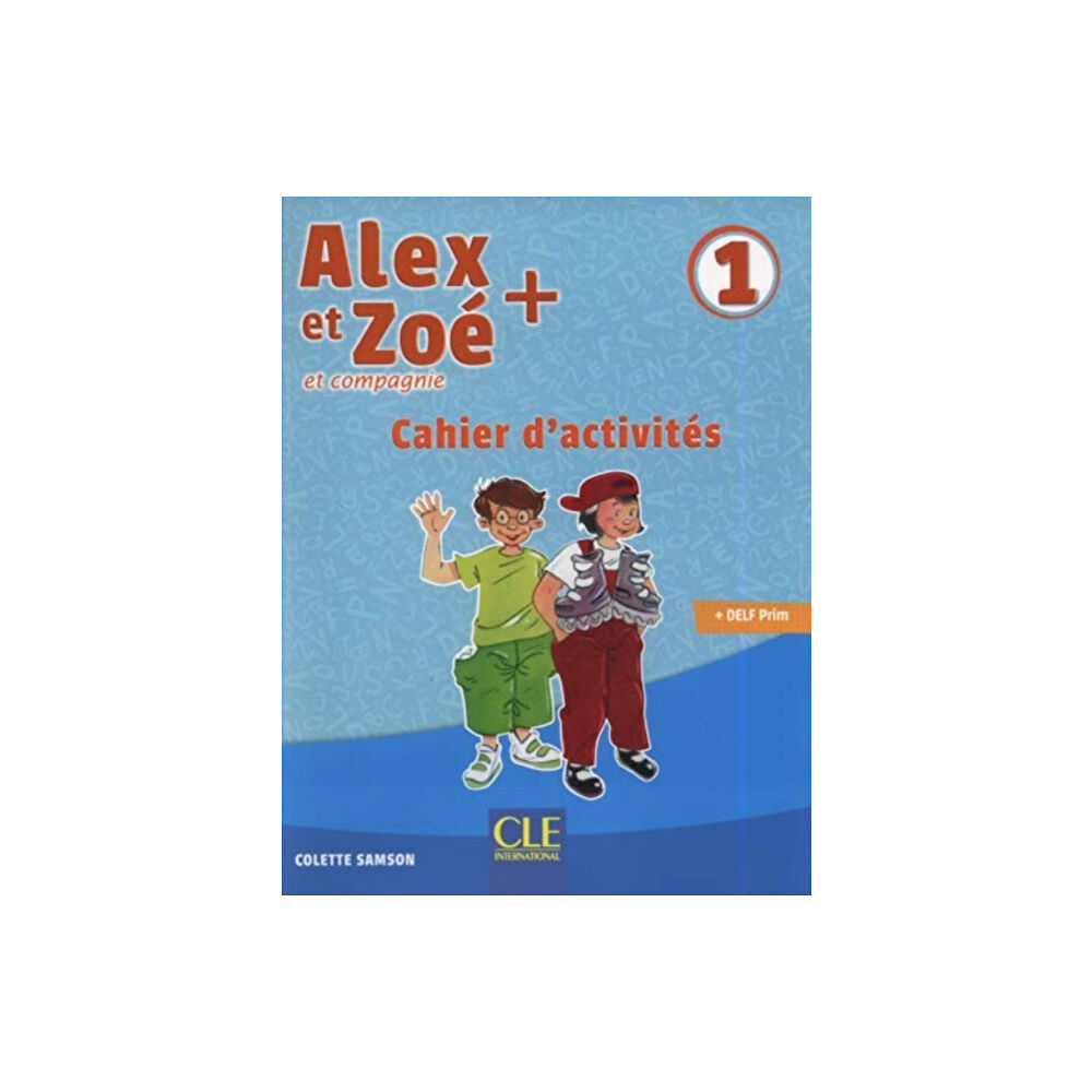 CLE International Alex et Zoe + 1: Cahier d'activites (häftad, fre)