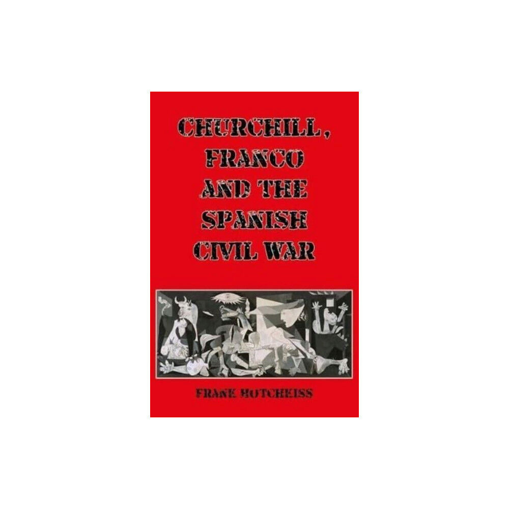 Carn Publishing ltd Churchill, Franco and the Spanish Civil War (häftad, eng)