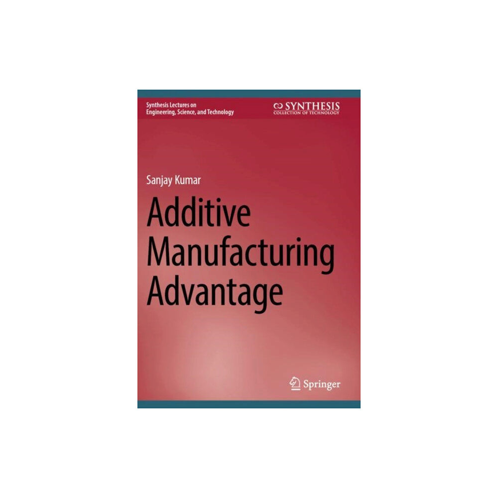 Springer International Publishing AG Additive Manufacturing Advantage (häftad, eng)