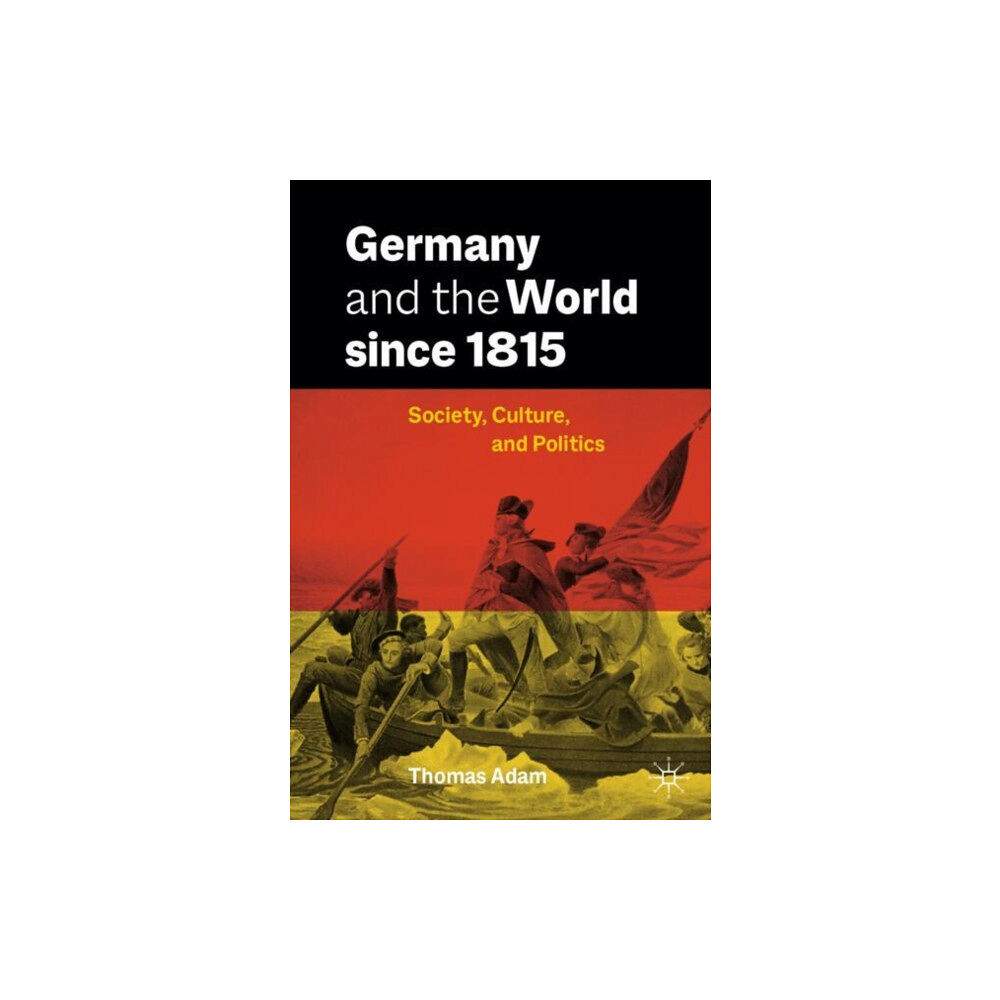 Springer International Publishing AG Germany and the World since 1815 (häftad, eng)