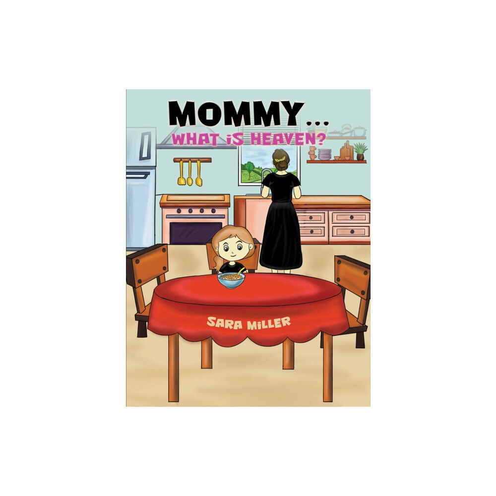 Austin Macauley Publishers LLC Mommy…What is Heaven? (inbunden, eng)