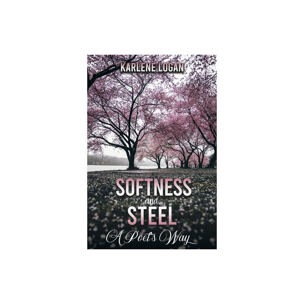 Austin Macauley Publishers LLC Softness and Steel – A Poet’s Way (häftad, eng)