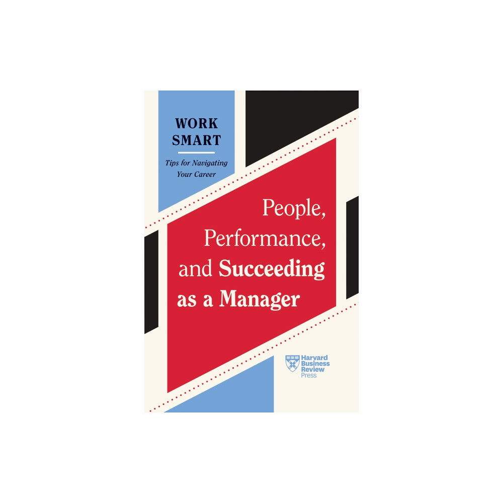 Harvard Business Review Press People, Performance, and Succeeding as a Manager (häftad, eng)