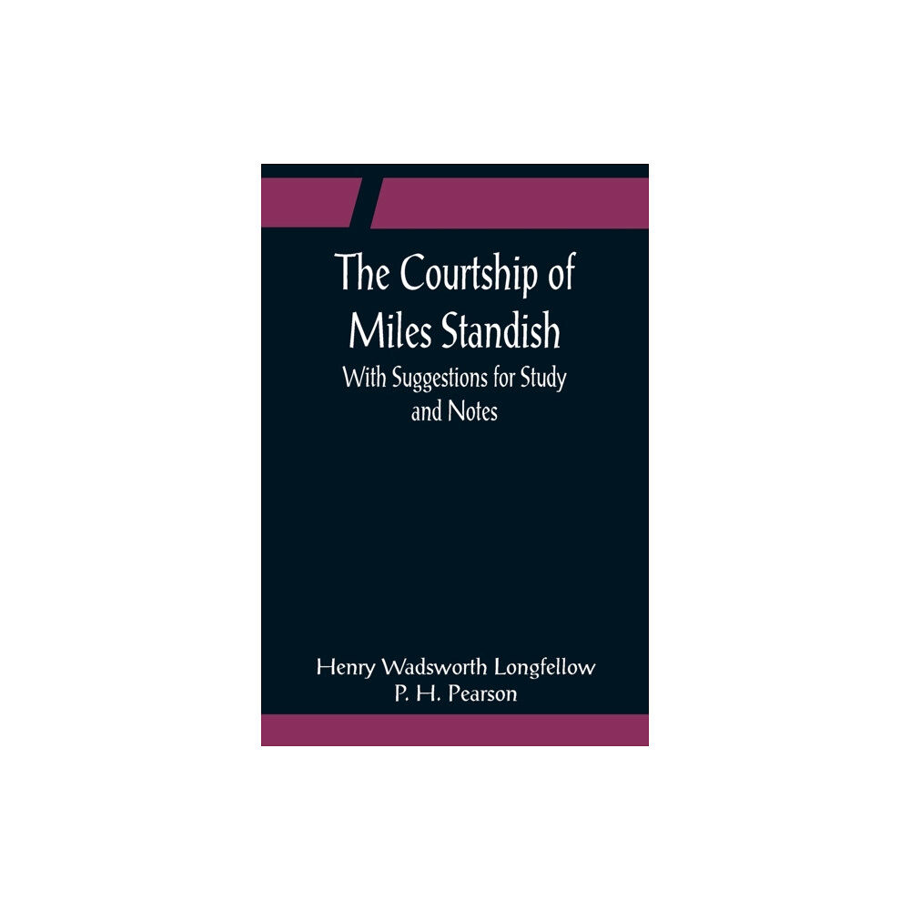 Alpha Edition The Courtship of Miles Standish; With Suggestions for Study and Notes (häftad, eng)