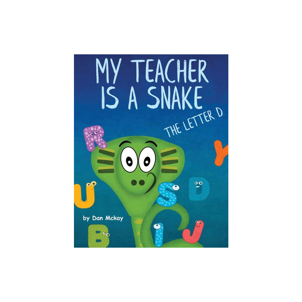 Dan Mckay Books My Teacher is a Snake the Letter D (häftad, eng)