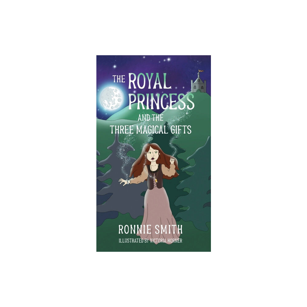Ron Smith, Author and Artist The Royal Princess and the Three Magical Gifts (inbunden, eng)