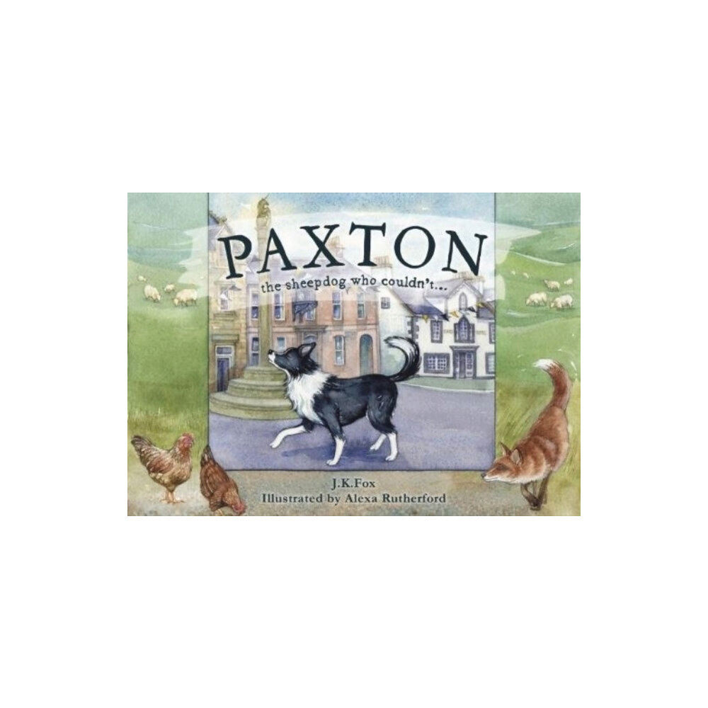 Serafina Press Paxton the Sheepdog Who Couldn't... (inbunden, eng)