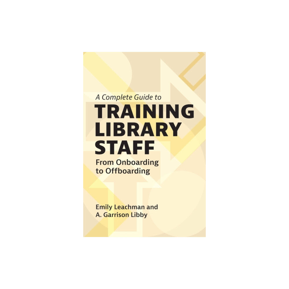 Bloomsbury Publishing PLC A Complete Guide to Training Library Staff (häftad, eng)