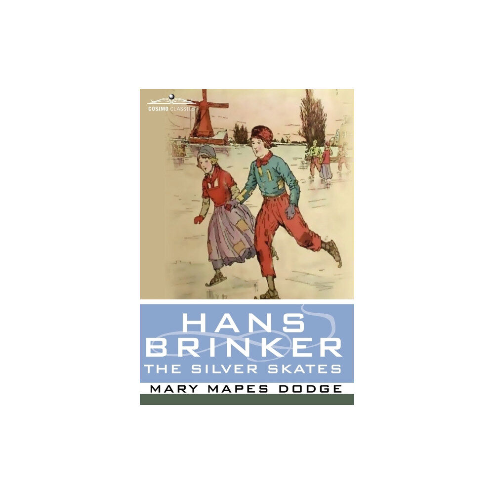 Cosimo Classics Hans Brinker, or the Silver Skates (inbunden, eng)