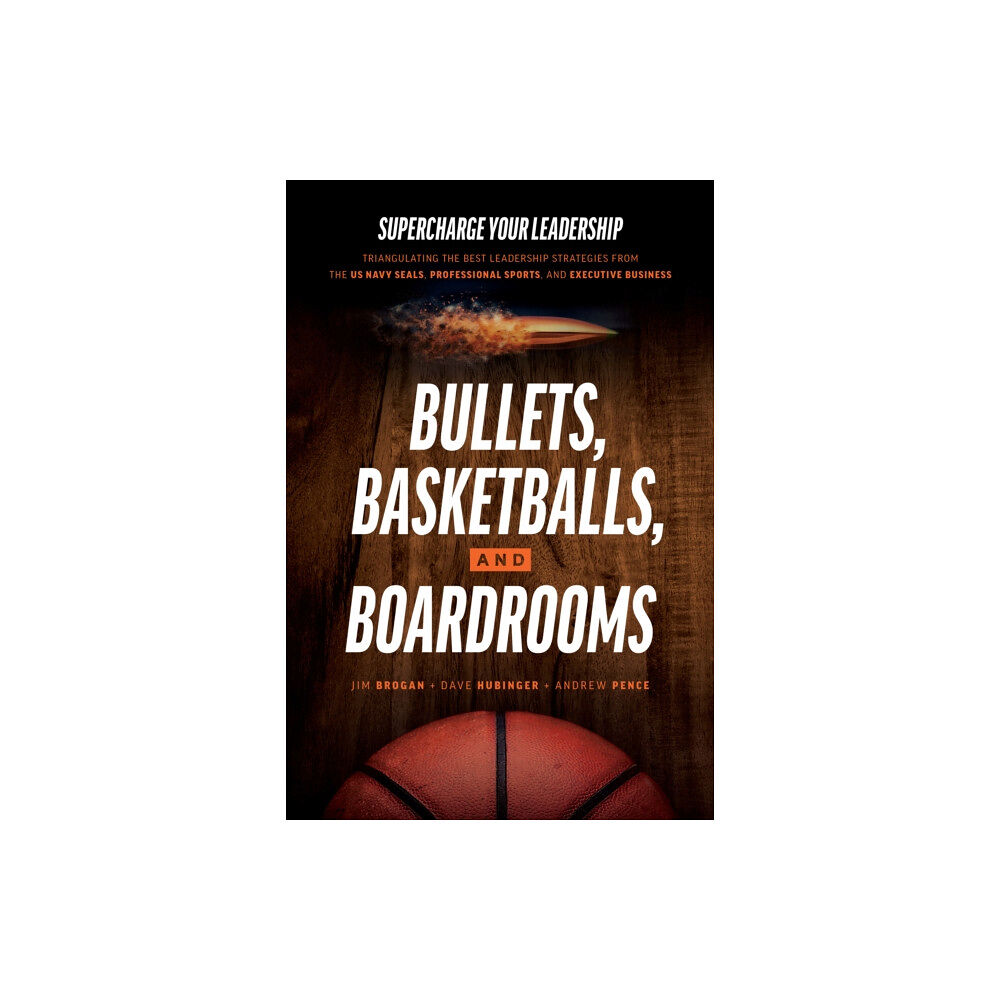 Advantage Media Group Bullets, Basketballs, and Boardrooms (inbunden, eng)