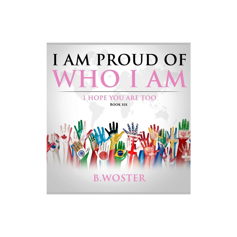 Barbara Woster I Am Proud of Who I Am (inbunden, eng)
