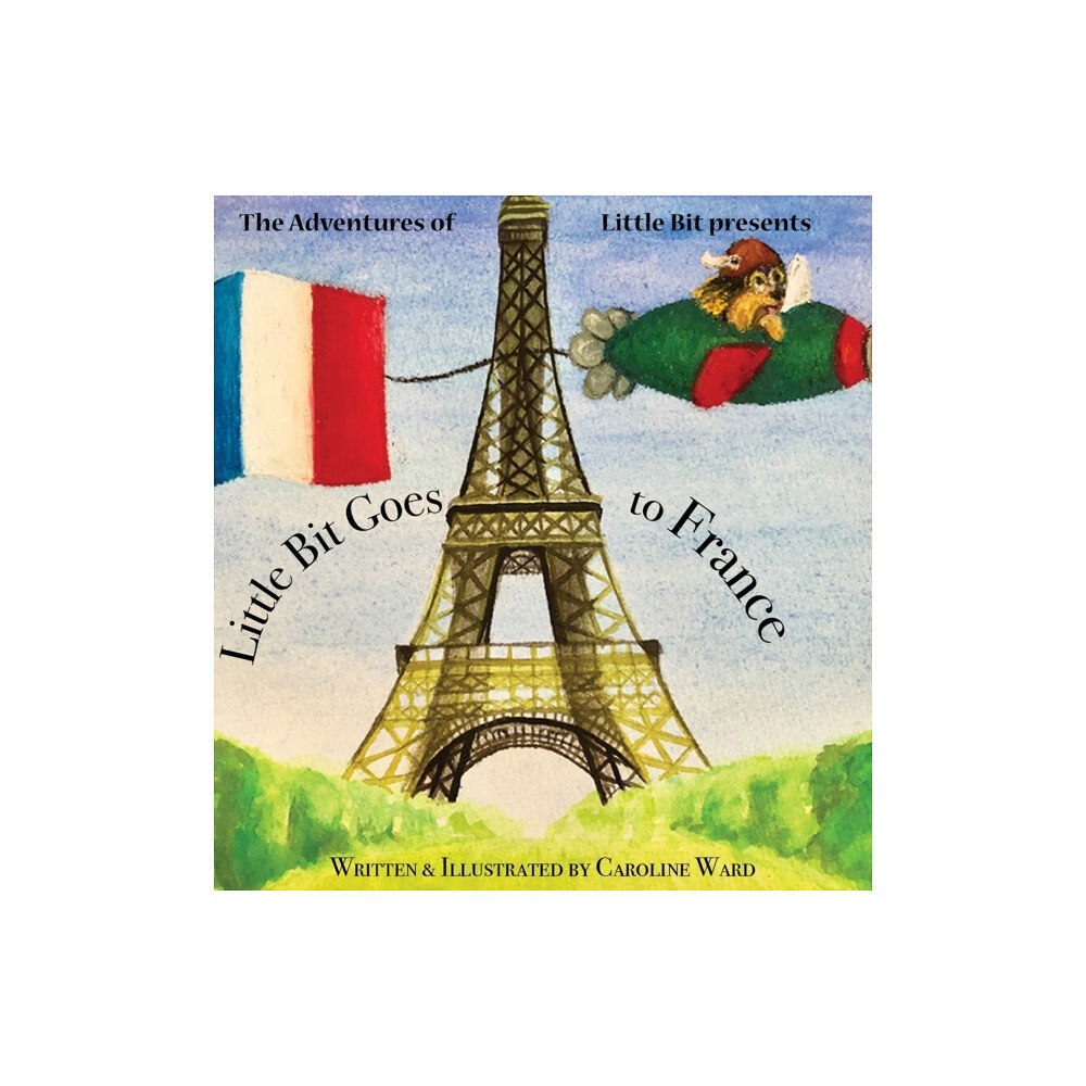 Caroline Ward Little Bit Goes to France (inbunden, eng)