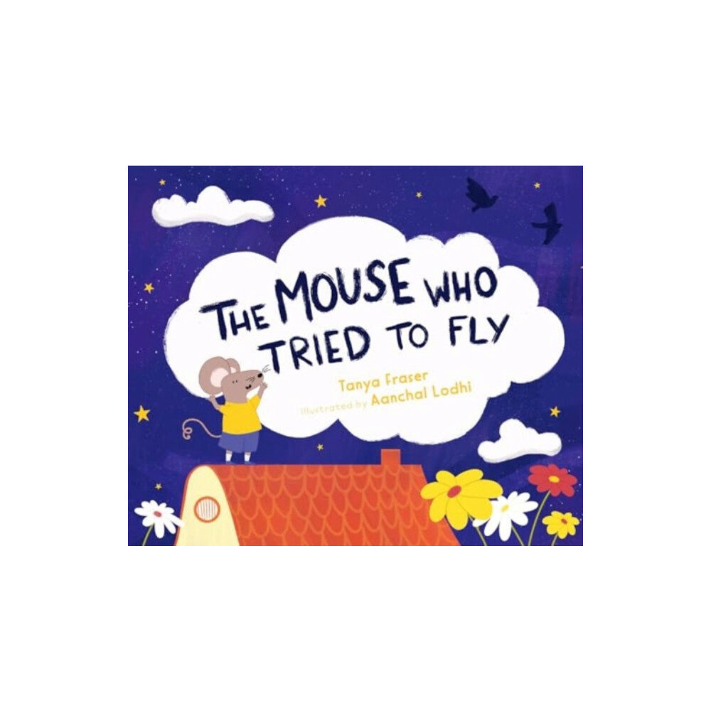 Starfish Bay Children's Books The The Mouse Who Tried to Fly (inbunden, eng)
