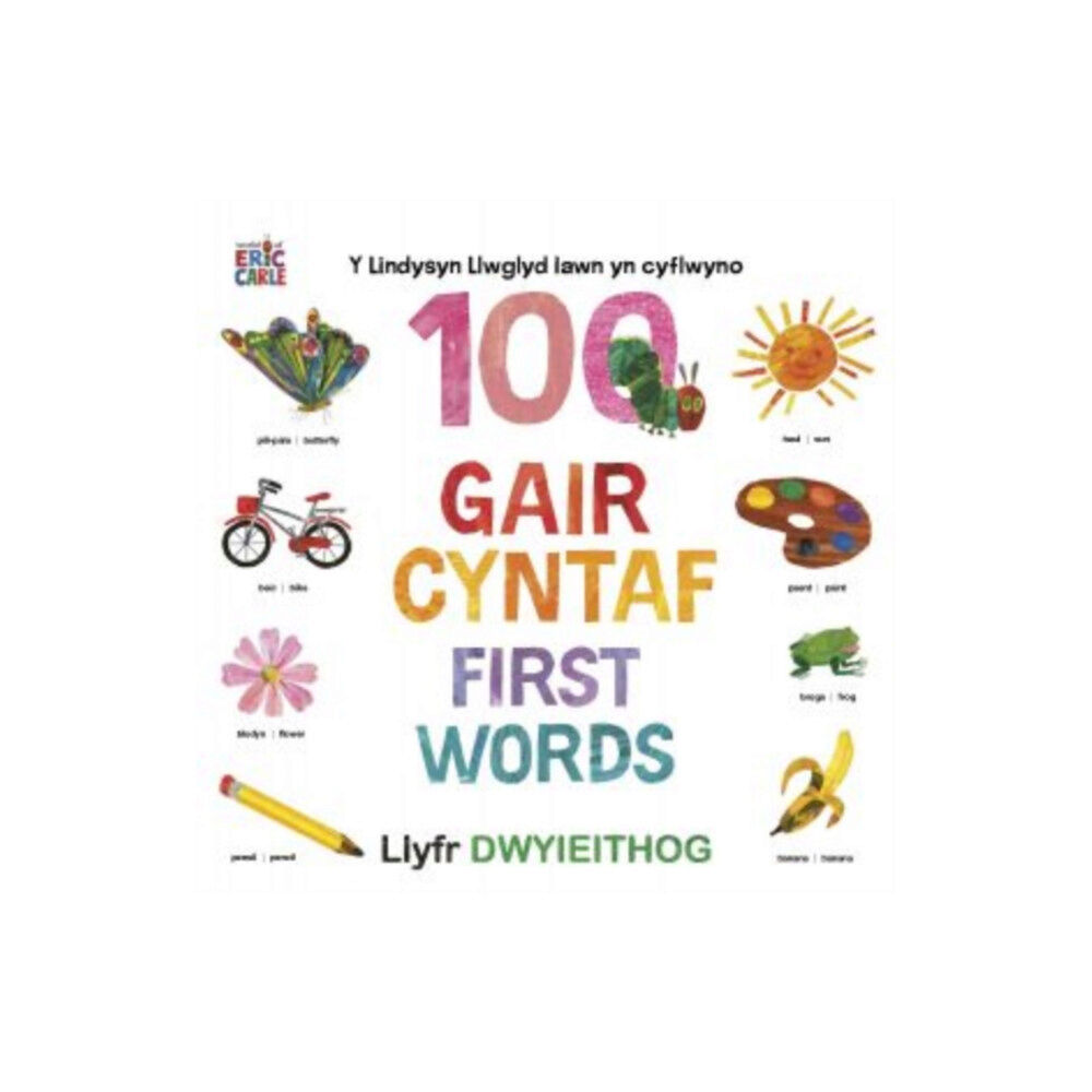 Dref Wen Y Lindysyn Llwglyd Iawn yn cyflwyno 100 Gair Cyntaf (First Words) (bok, board book, eng)