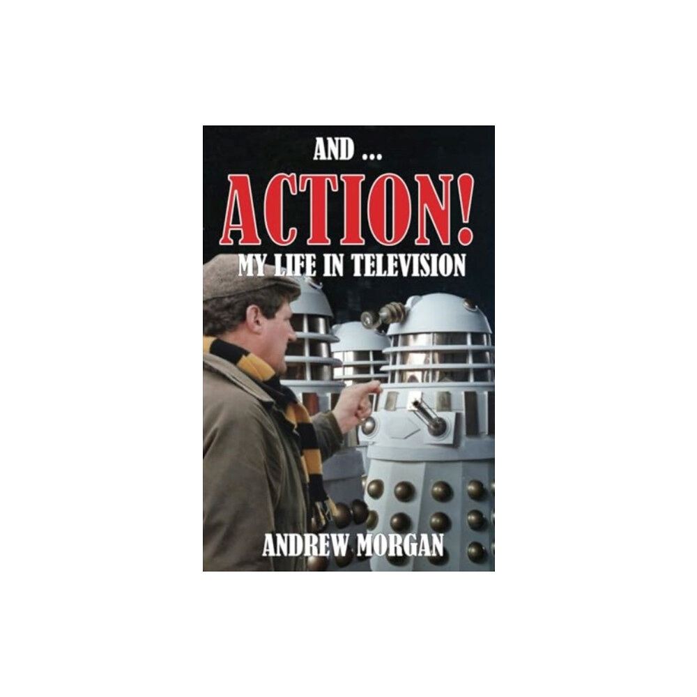 Telos Publishing Ltd And ... Action! My Life In Television (häftad, eng)