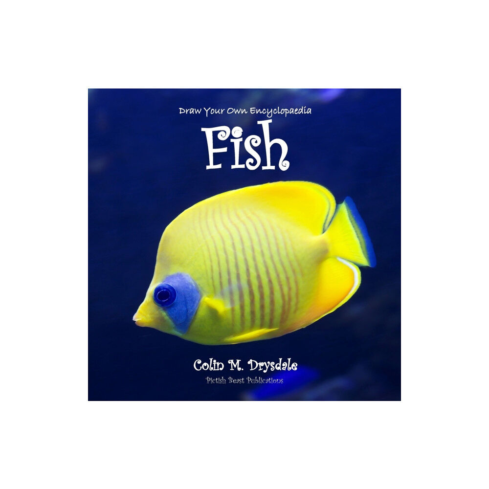 Pictish Beast Publications Draw Your Own Encyclopaedia Fish (häftad, eng)