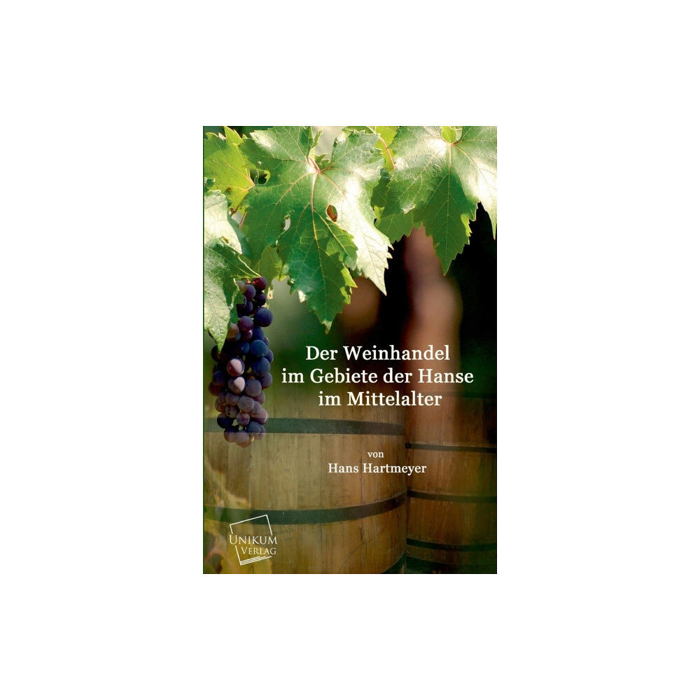 Unikum Der Weinhandel Im Gebiete Der Hanse Im Mittelalter (häftad, ger)