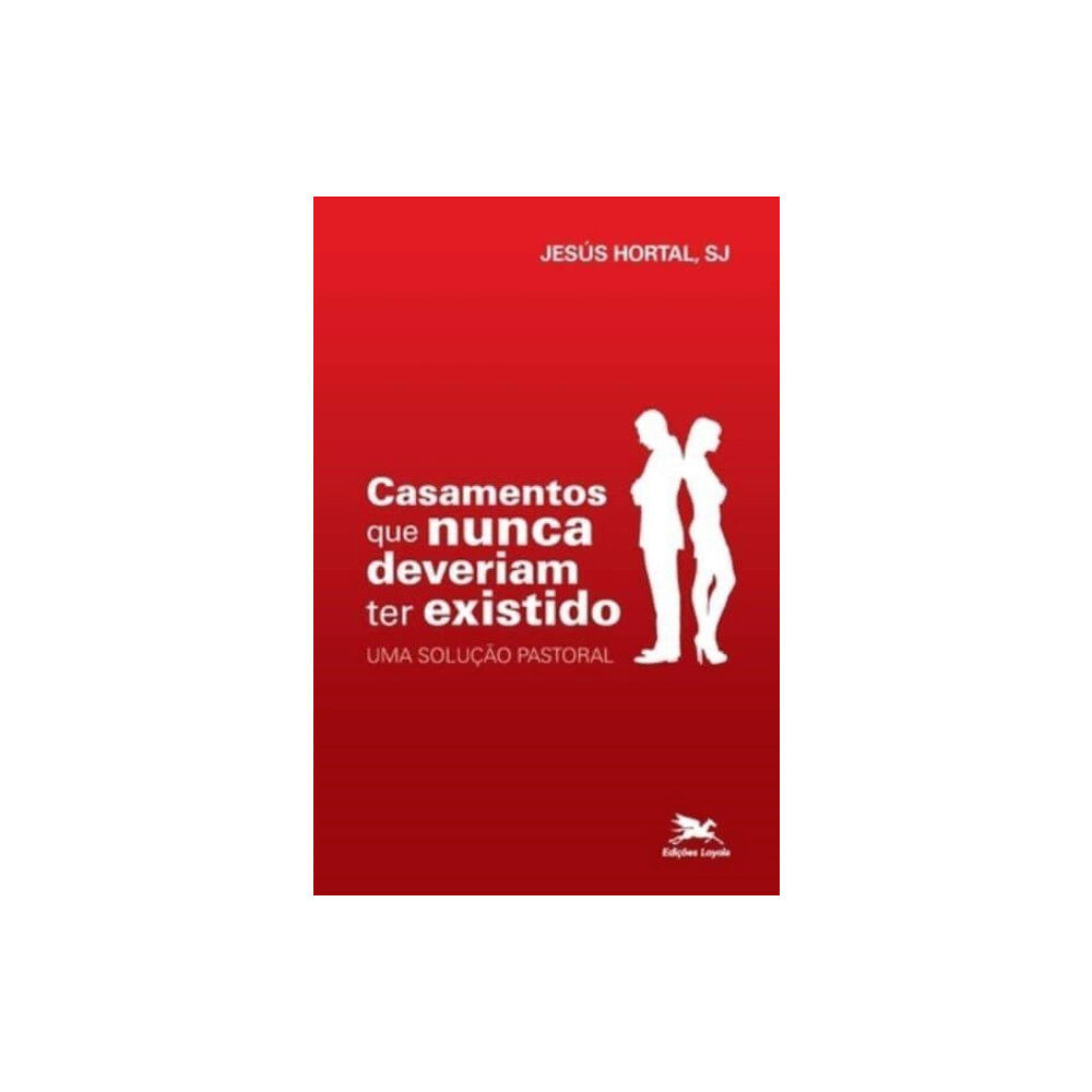 Edicoes Loyola Casamentos que nunca deveriam ter existido - Uma solucao pastoral (häftad, por)