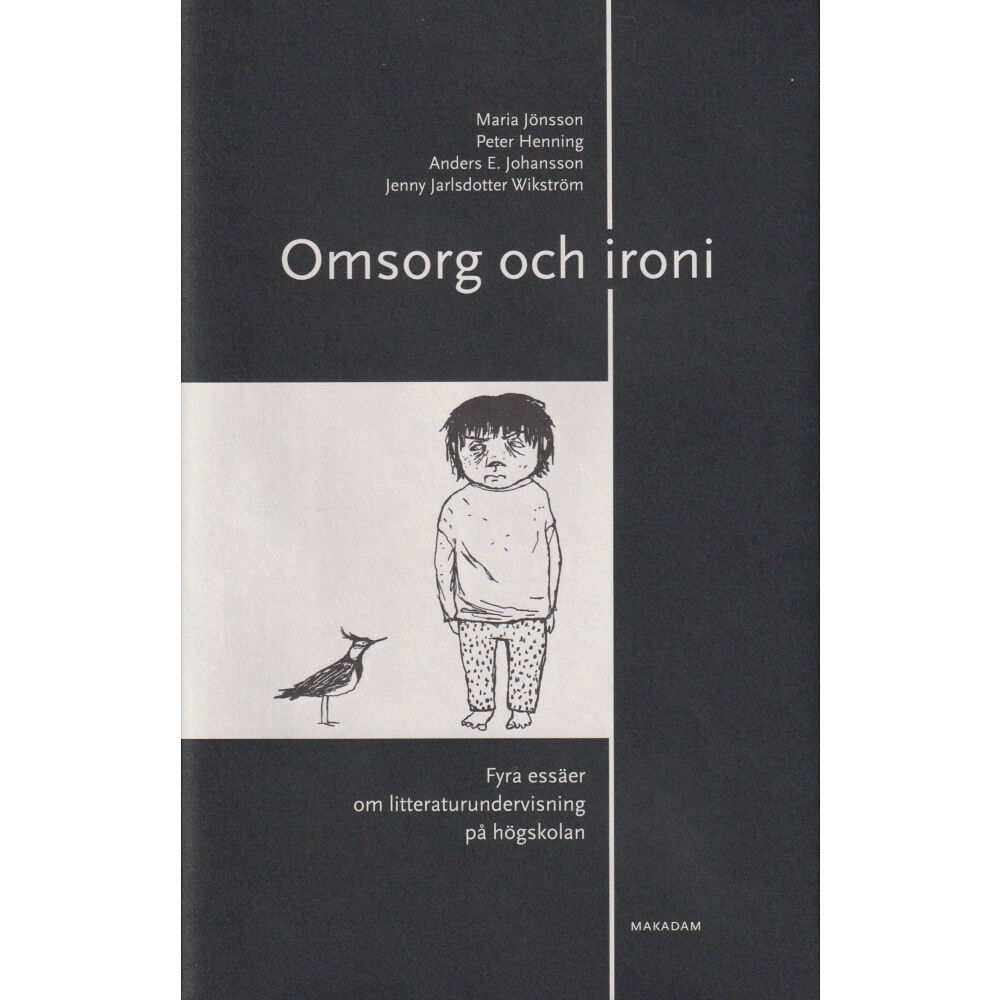 Makadam förlag Omsorg och ironi : Fyra essäer om litteraturundervisning på högskolan (inbunden)