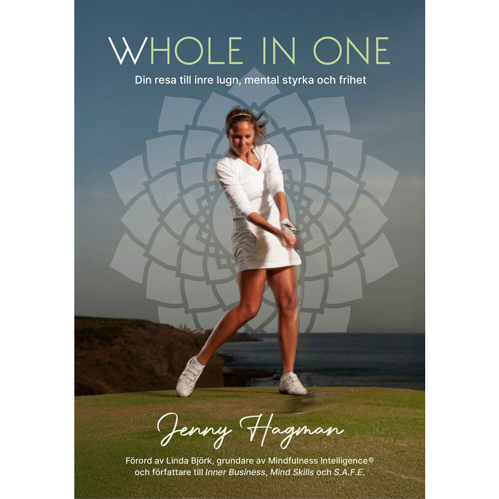 Jenny Hagman Whole in one : din resa till inre lugn, mental styrka och frihet (inbunden)