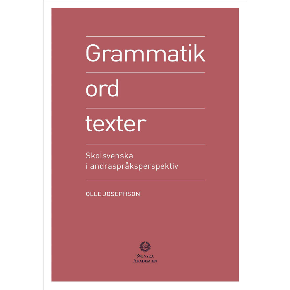 Olle Josephson Grammatik, ord, texter : skolsvenska i andraspråksperspektiv (inbunden)