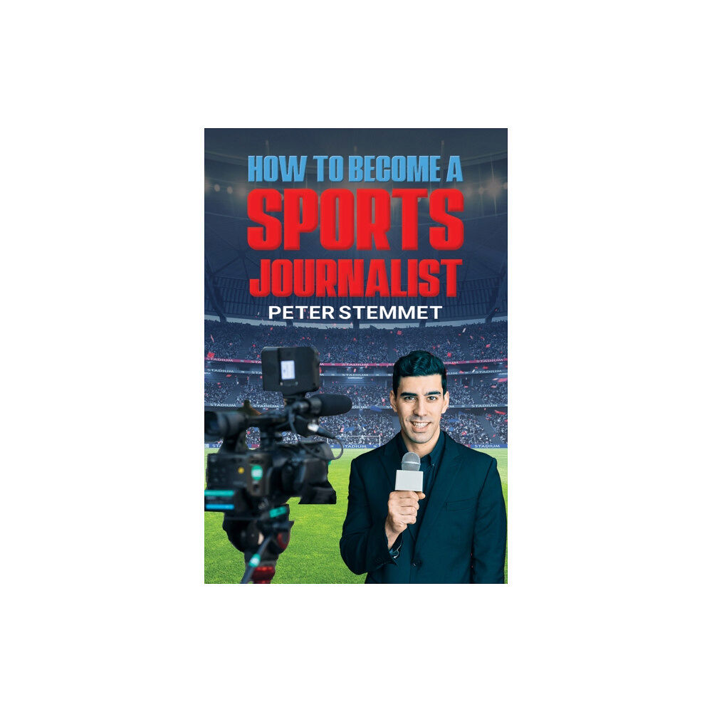 Austin Macauley Publishers How to Become a Sports Journalist (häftad, eng)