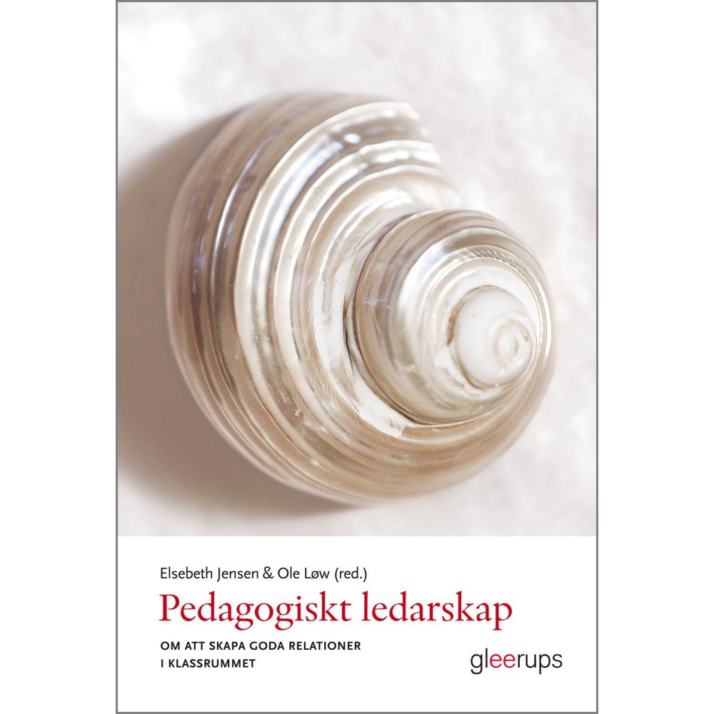 Elsebeth Jensen (red.) Pedagogiskt ledarskap : Om att skapa goda relationer i klassrummet (häftad)