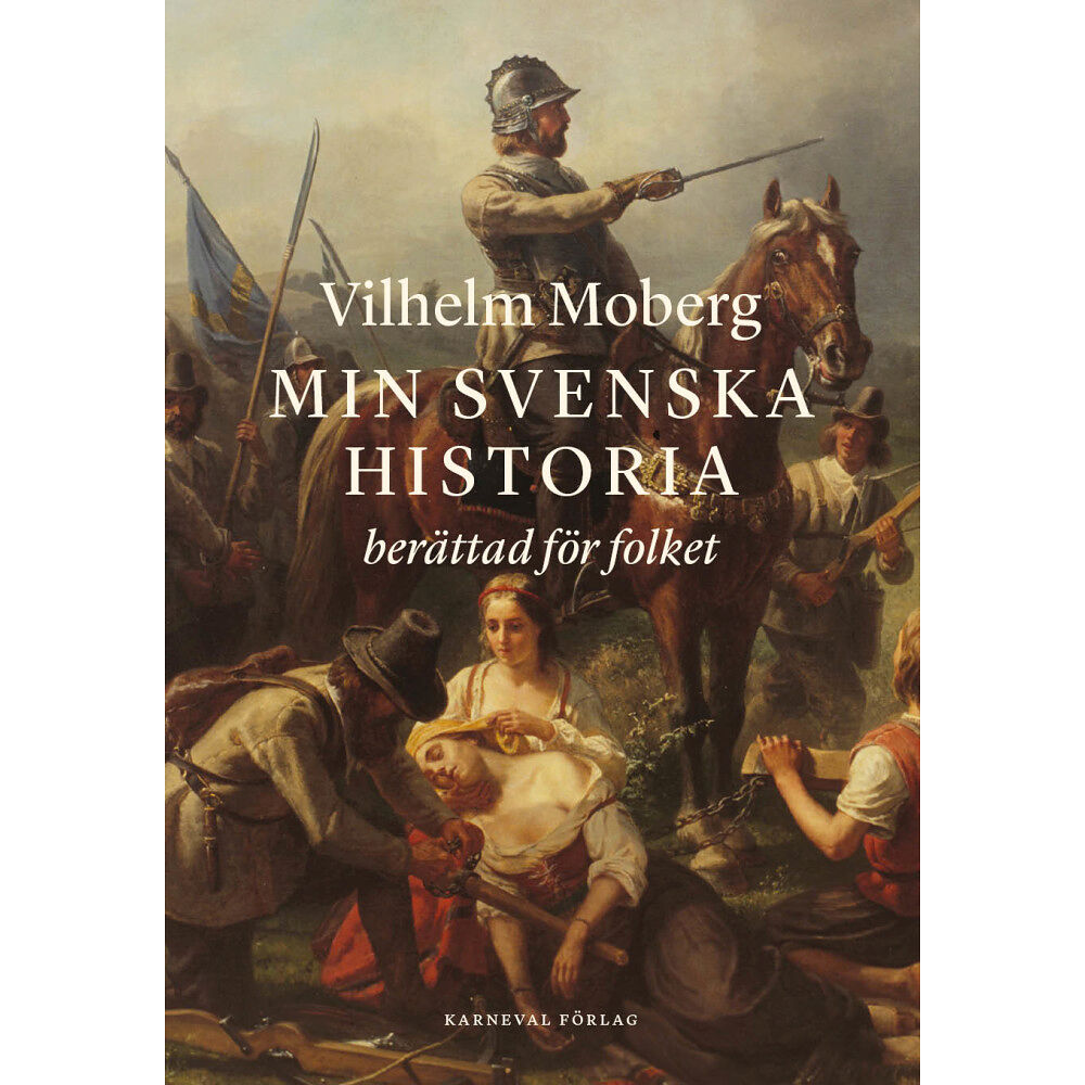 Vilhelm Moberg Min svenska historia berättad för folket : från Oden till Dacke (inbunden)