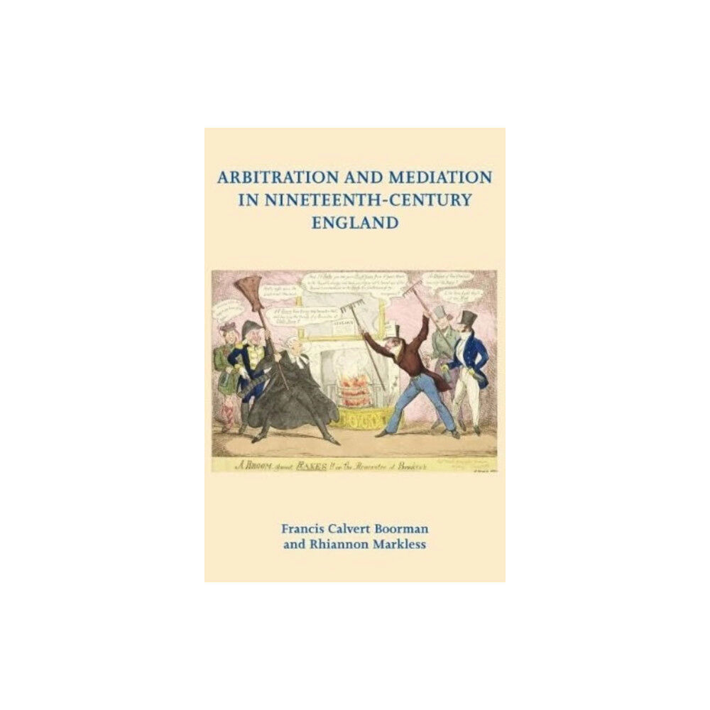 Holo Books The Arbitration Press Arbitration and Mediation in Nineteenth-Century England (inbunden, eng)