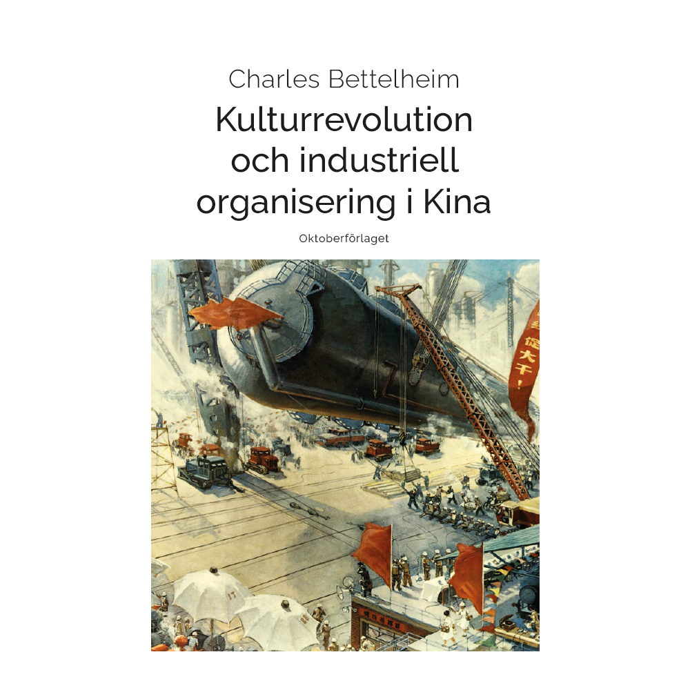 Charles Bettelheim Kulturrevolution och industriell organisering i Kina (häftad)
