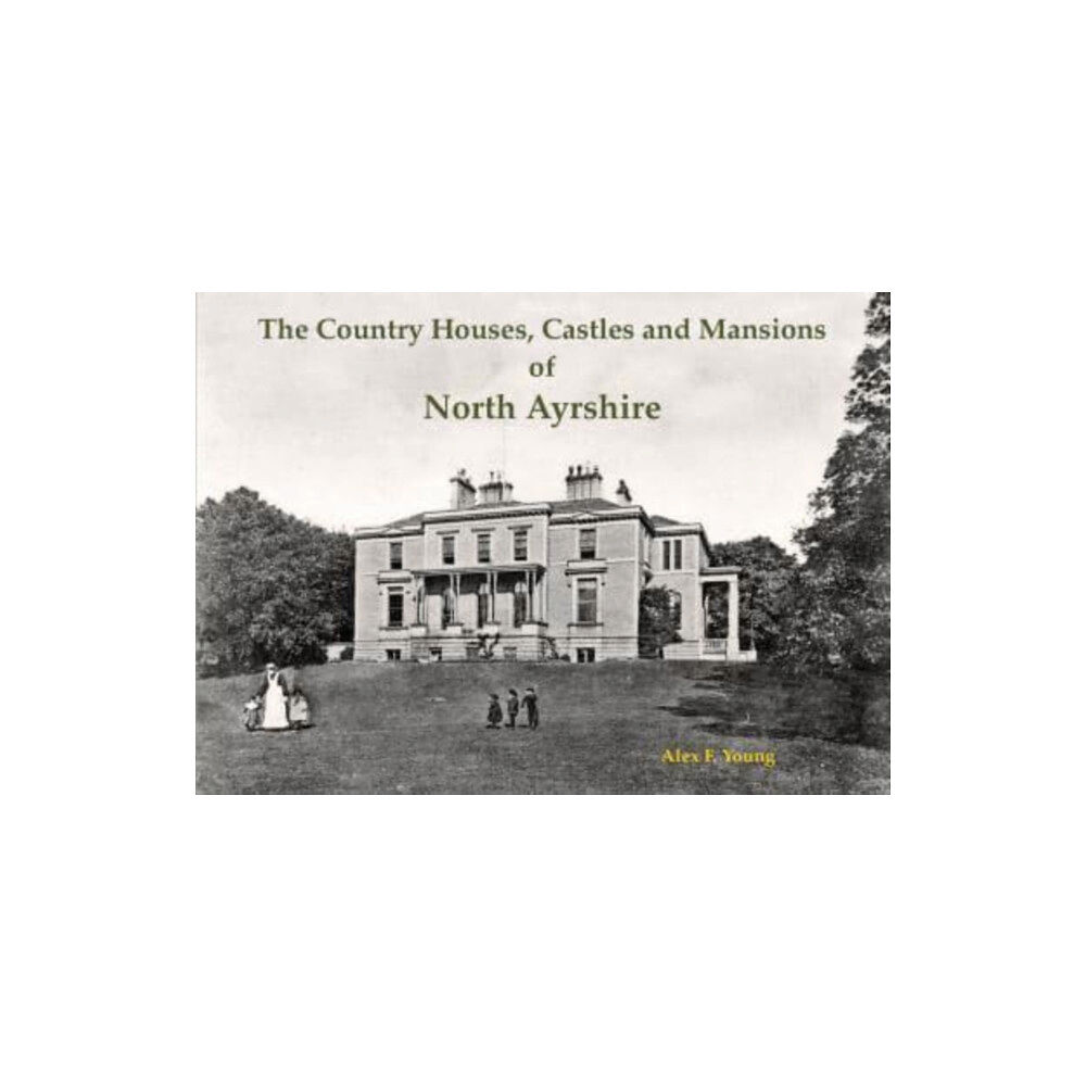 Stenlake Publishing The Country Houses, Castles and Mansions of North Ayrshire (häftad, eng)