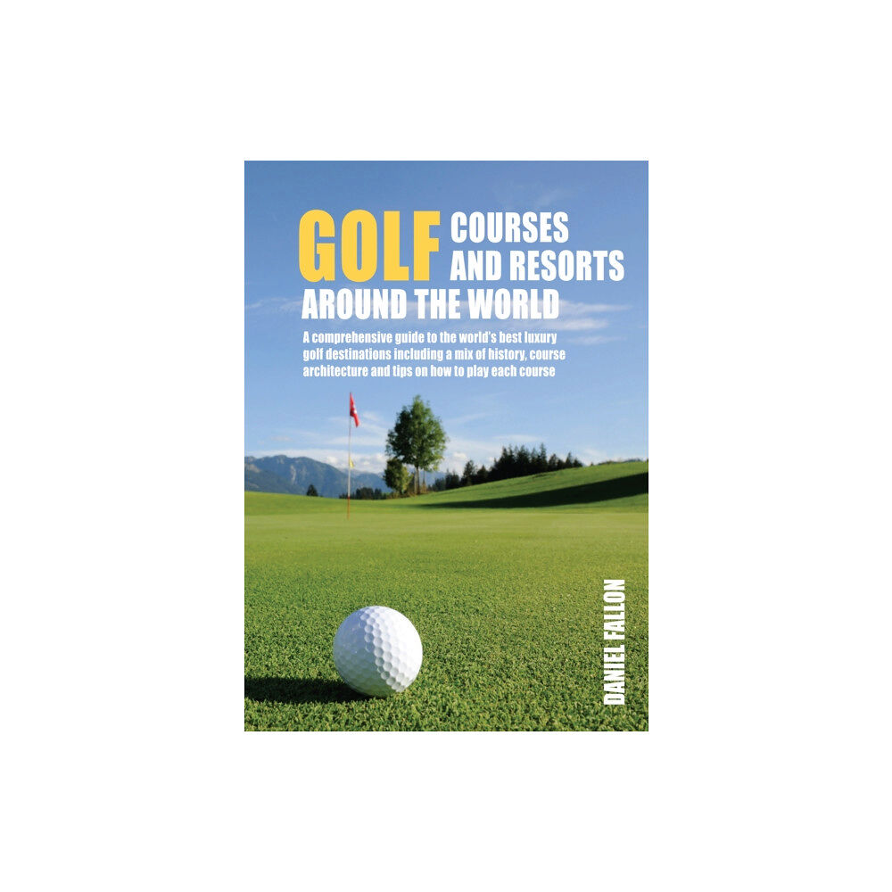 New Holland Publishers Golf Courses and Resorts around the World (inbunden, eng)