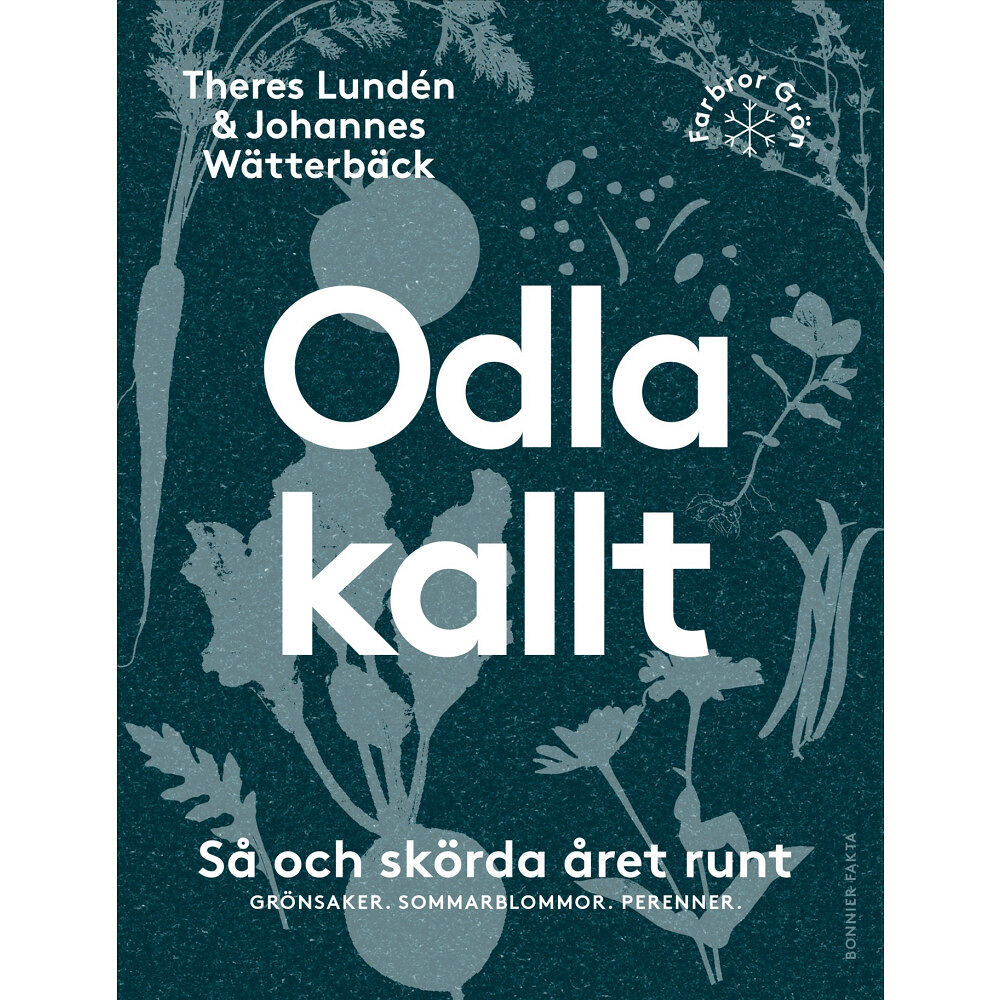 Johannes Wätterbäck Odla kallt : så och skörda året runt : grönsaker, sommarblommor, perenner (bok, danskt band)