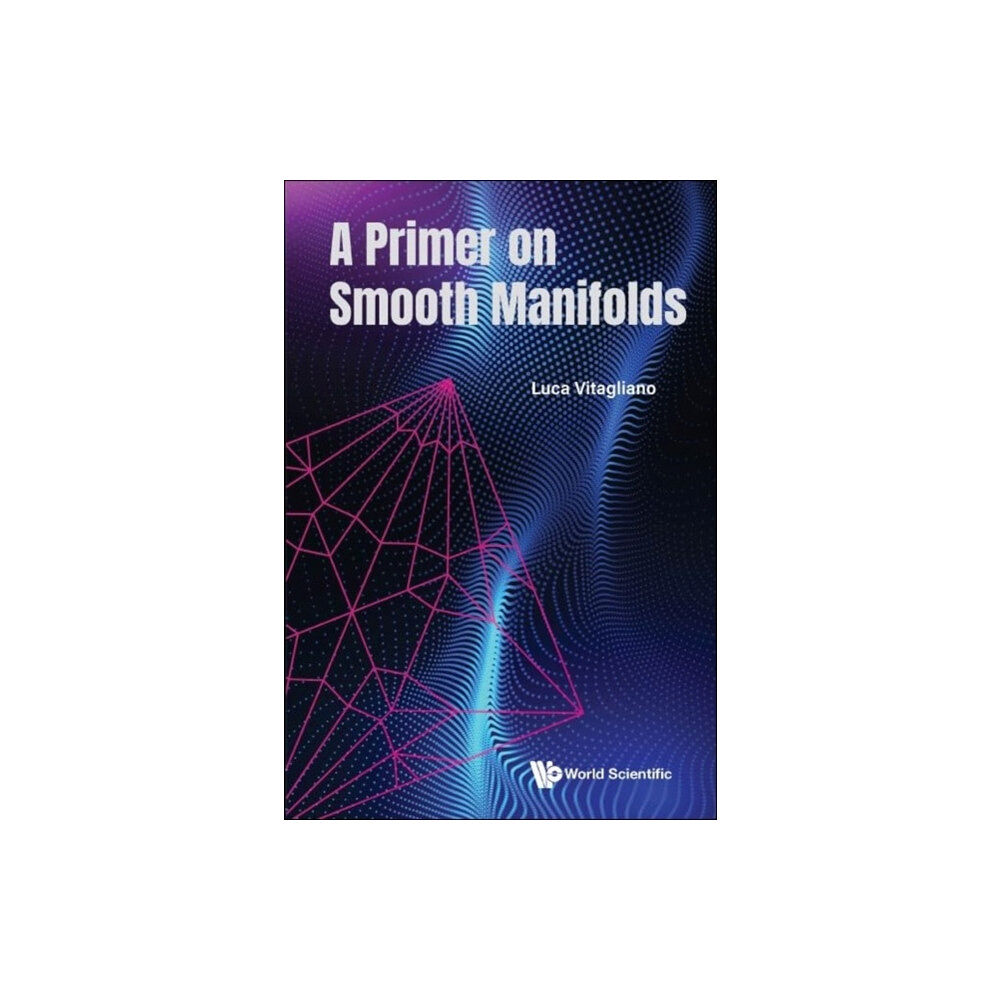 World Scientific Publishing Co Pte Ltd Primer On Smooth Manifolds, A (inbunden, eng)