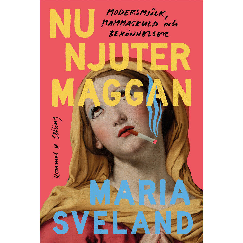 Maria Sveland Nu njuter Maggan : modersmjölk, mammaskuld och bekännelser (bok, flexband)